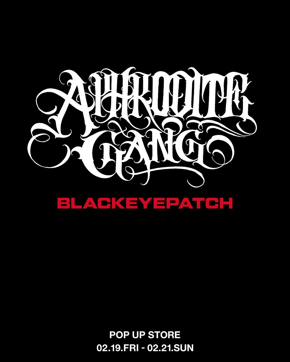 BlackEyePatch × APHRODITE GANG HOLDINGS﻿】期間限定POP UP STOREが2