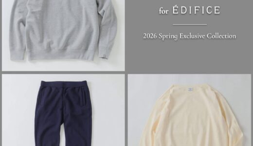 LOOPWHEELER x LOWERCASE x EDIFICE 26SS 別注コレクションが国内発売開始 ［26070310002410 / 26030310008110 / 26070310002510］